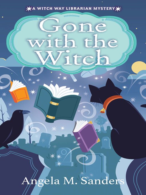 Title details for Gone with the Witch by Angela M. Sanders - Available